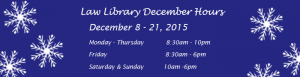 Law Library December 2015 Hours