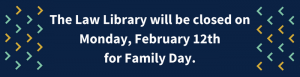 Closed for Family Day – Monday, February 12, 2018