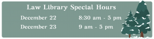 Law Library Special Hours – December 2022