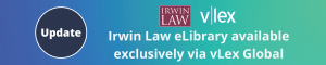 Irwin Law eLibrary Available Exclusively via vLex Global