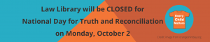 Law Library Closed for National Day for Truth & Reconciliation