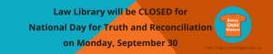 Law Library Closed for National Day for Truth & Reconciliation